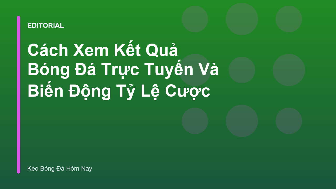 Theo dõi kết quả bóng đá trực tuyến và tỷ lệ kèo