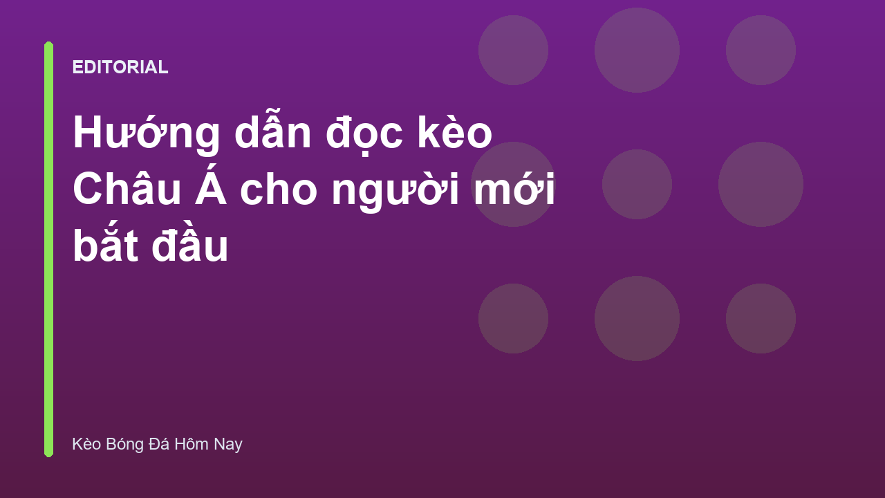 Hướng dẫn đọc kèo Châu Á cơ bản