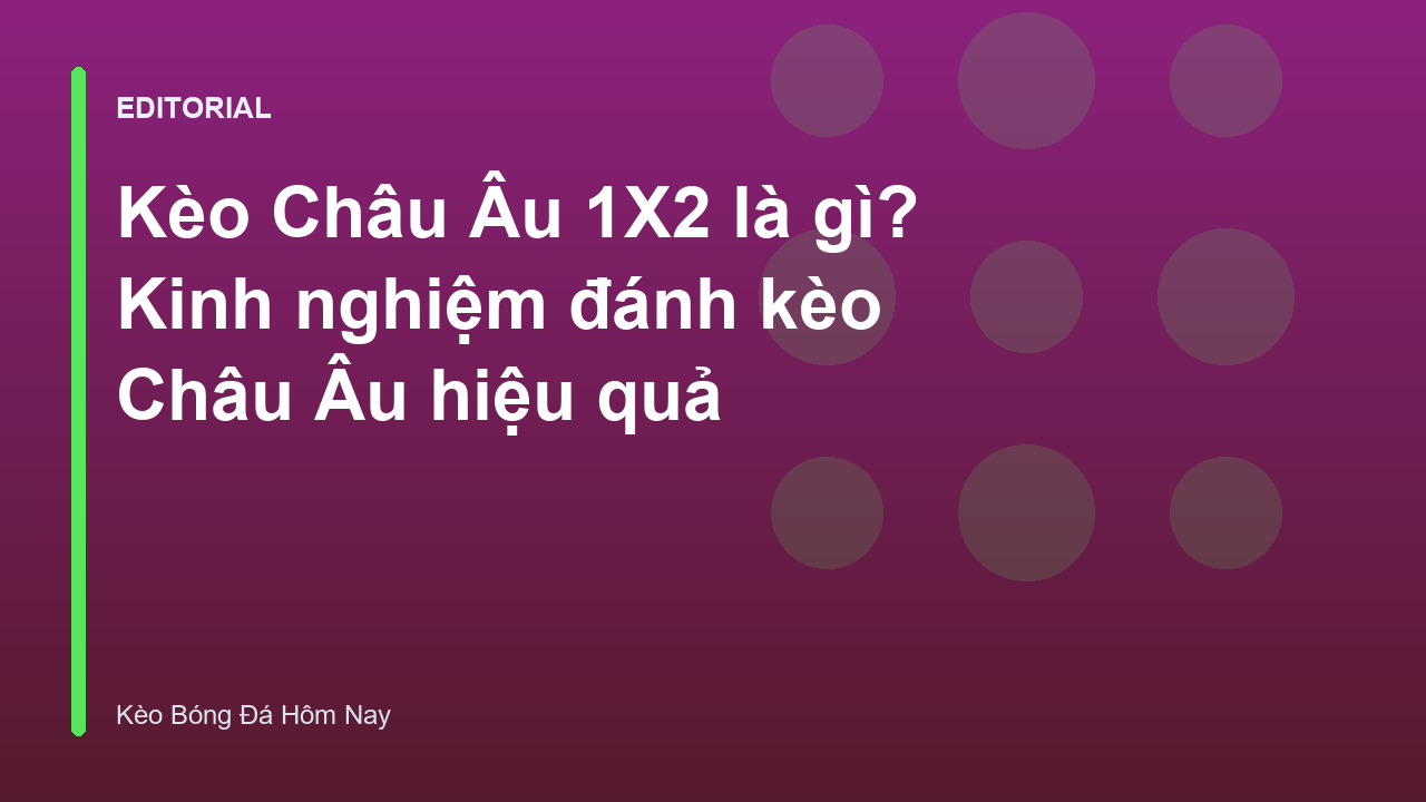 Giải thích kèo Châu Âu 1X2 trong cá cược bóng đá