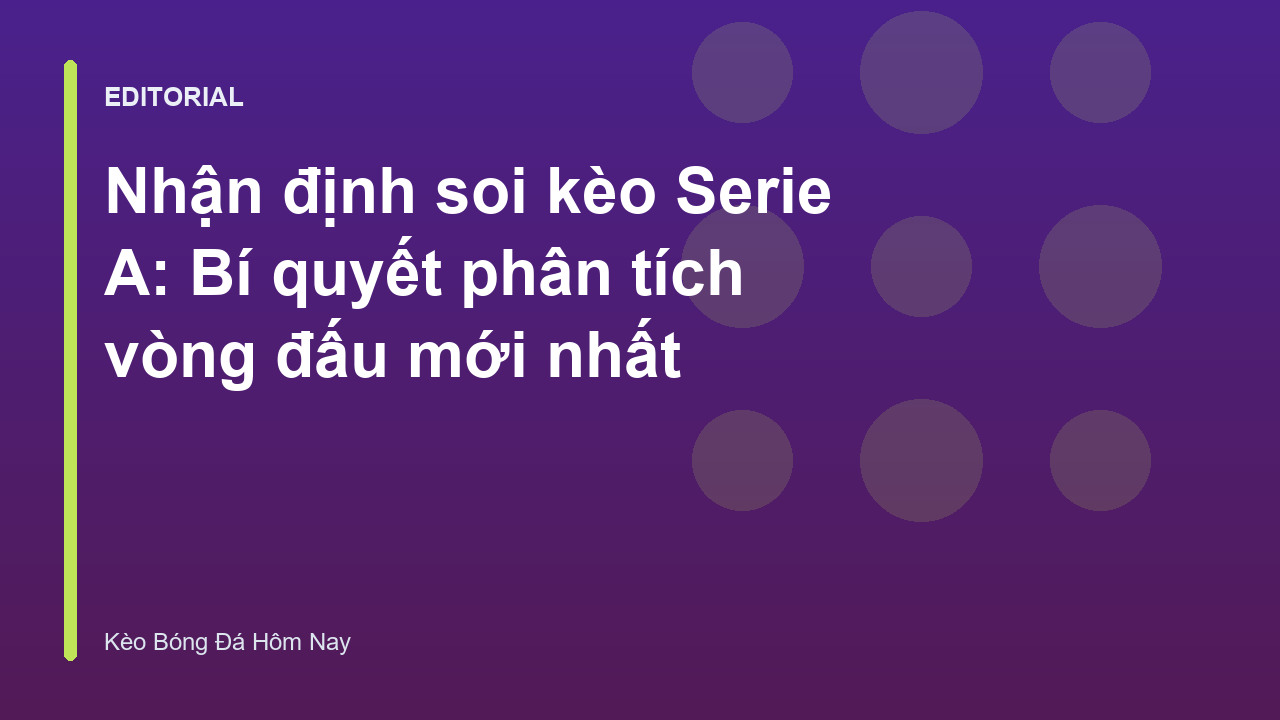 Phân tích soi kèo Serie A chuyên sâu